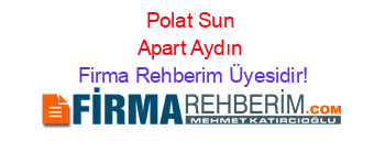 Polat+Sun+Apart+Aydın Firma+Rehberim+Üyesidir!