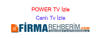 POWER+TV+İzle Canlı+Tv+İzle