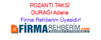 POZANTI+TAKSİ+DURAĞI+Adana Firma+Rehberim+Üyesidir!