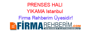 PRENSES+HALI+YIKAMA+Istanbul Firma+Rehberim+Üyesidir!