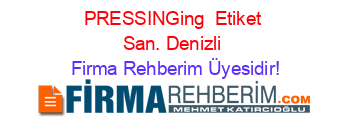 PRESSINGing++Etiket+San.+Denizli Firma+Rehberim+Üyesidir!