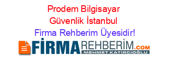 Prodem+Bilgisayar+Güvenlik+İstanbul Firma+Rehberim+Üyesidir!