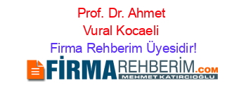 Prof.+Dr.+Ahmet+Vural+Kocaeli Firma+Rehberim+Üyesidir!