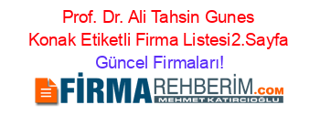 Prof.+Dr.+Ali+Tahsin+Gunes+Konak+Etiketli+Firma+Listesi2.Sayfa Güncel+Firmaları!
