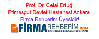 Prof.+Dr.+Celal+Ertuğ+Etimesgut+Devlet+Hastanesi+Ankara Firma+Rehberim+Üyesidir!