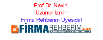 Prof.Dr.+Nevin+Uzuner+Izmir Firma+Rehberim+Üyesidir!
