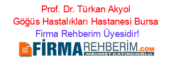 Prof.+Dr.+Türkan+Akyol+Göğüs+Hastalıkları+Hastanesi+Bursa Firma+Rehberim+Üyesidir!