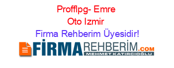 Profflpg-+Emre+Oto+Izmir Firma+Rehberim+Üyesidir!