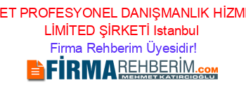 PROFMET+PROFESYONEL+DANIŞMANLIK+HİZMETLERİ+LİMİTED+ŞİRKETİ+Istanbul Firma+Rehberim+Üyesidir!