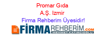 Promar+Gıda+A.Ş.+Izmir Firma+Rehberim+Üyesidir!