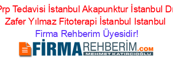 Prp+Tedavisi+İstanbul+Akapunktur+İstanbul+Dr+Zafer+Yılmaz+Fitoterapi+İstanbul+Istanbul Firma+Rehberim+Üyesidir!