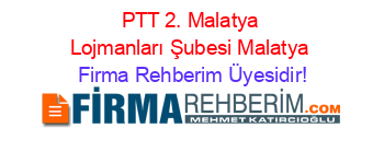 PTT+2.+Malatya+Lojmanları+Şubesi+Malatya Firma+Rehberim+Üyesidir!