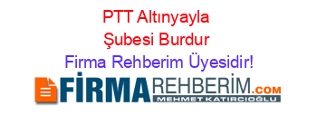 PTT+Altınyayla+Şubesi+Burdur Firma+Rehberim+Üyesidir!