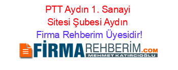 PTT+Aydın+1.+Sanayi+Sitesi+Şubesi+Aydın Firma+Rehberim+Üyesidir!