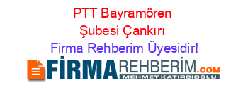 PTT+Bayramören+Şubesi+Çankırı Firma+Rehberim+Üyesidir!
