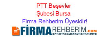 PTT+Beşevler+Şubesi+Bursa Firma+Rehberim+Üyesidir!