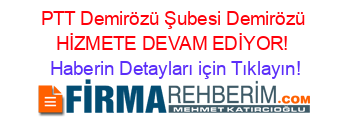 PTT+Demirözü+Şubesi+Demirözü+HİZMETE+DEVAM+EDİYOR! Haberin+Detayları+için+Tıklayın!