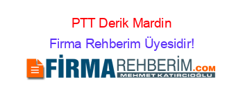 PTT+Derik+Mardin Firma+Rehberim+Üyesidir!
