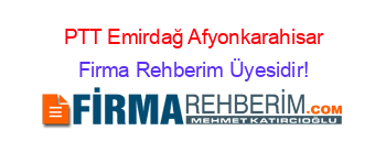 PTT+Emirdağ+Afyonkarahisar Firma+Rehberim+Üyesidir!