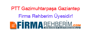 PTT+Gazimuhtarpaşa+Gaziantep Firma+Rehberim+Üyesidir!