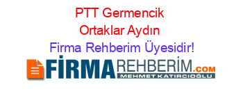 PTT+Germencik+Ortaklar+Aydın Firma+Rehberim+Üyesidir!