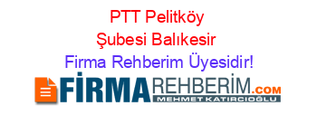 PTT+Pelitköy+Şubesi+Balıkesir Firma+Rehberim+Üyesidir!