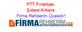 PTT+Pınarbası+Şubesi+Ankara Firma+Rehberim+Üyesidir!