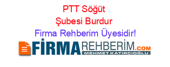 PTT+Söğüt+Şubesi+Burdur Firma+Rehberim+Üyesidir!
