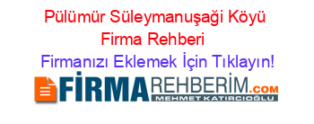 Pülümür+Süleymanuşaği+Köyü+Firma+Rehberi+ Firmanızı+Eklemek+İçin+Tıklayın!