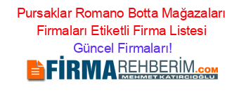 Pursaklar+Romano+Botta+Mağazaları+Firmaları+Etiketli+Firma+Listesi Güncel+Firmaları!