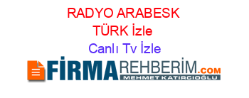 RADYO+ARABESK+TÜRK+İzle Canlı+Tv+İzle