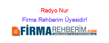 Radyo+Nur Firma+Rehberim+Üyesidir!