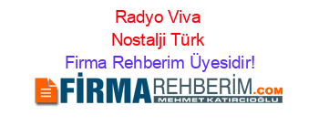 Radyo+Viva+Nostalji+Türk Firma+Rehberim+Üyesidir!