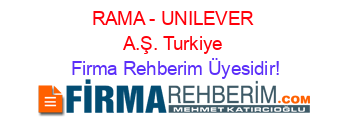 RAMA+-+UNILEVER+A.Ş.+Turkiye Firma+Rehberim+Üyesidir!
