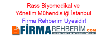 Rass+Biyomedikal+ve+Yönetim+Mühendisliği+İstanbul Firma+Rehberim+Üyesidir!