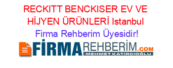RECKITT+BENCKISER+EV+VE+HİJYEN+ÜRÜNLERİ+Istanbul Firma+Rehberim+Üyesidir!