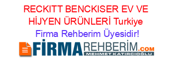 RECKITT+BENCKISER+EV+VE+HİJYEN+ÜRÜNLERİ+Turkiye Firma+Rehberim+Üyesidir!
