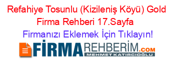 Refahiye+Tosunlu+(Kizileniş+Köyü)+Gold+Firma+Rehberi+17.Sayfa+ Firmanızı+Eklemek+İçin+Tıklayın!