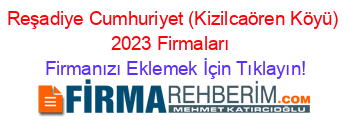 Reşadiye+Cumhuriyet+(Kizilcaören+Köyü)+2023+Firmaları+ Firmanızı+Eklemek+İçin+Tıklayın!