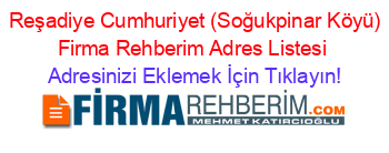 +Reşadiye+Cumhuriyet+(Soğukpinar+Köyü)+Firma+Rehberim+Adres+Listesi Adresinizi+Eklemek+İçin+Tıklayın!