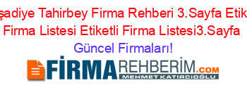Reşadiye+Tahirbey+Firma+Rehberi+3.Sayfa+Etiketli+Firma+Listesi+Etiketli+Firma+Listesi3.Sayfa Güncel+Firmaları!