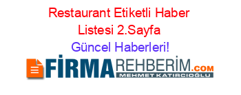 Restaurant+Etiketli+Haber+Listesi+2.Sayfa Güncel+Haberleri!