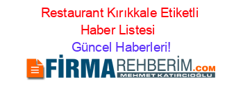Restaurant+Kırıkkale+Etiketli+Haber+Listesi+ Güncel+Haberleri!