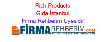 Rich+Products+Gıda+İstanbul Firma+Rehberim+Üyesidir!