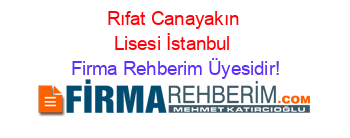 Rıfat+Canayakın+Lisesi+İstanbul Firma+Rehberim+Üyesidir!
