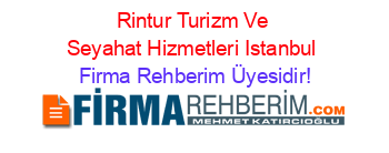 Rintur+Turizm+Ve+Seyahat+Hizmetleri+Istanbul Firma+Rehberim+Üyesidir!