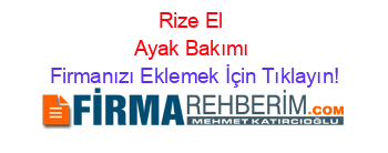 Rize+El+Ayak+Bakımı Firmanızı+Eklemek+İçin+Tıklayın!