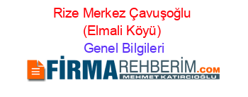 Rize+Merkez+Çavuşoğlu+(Elmali+Köyü) Genel+Bilgileri