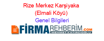 Rize+Merkez+Karşiyaka+(Elmali+Köyü) Genel+Bilgileri