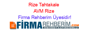 Rize+Tahtakale+AVM+Rize Firma+Rehberim+Üyesidir!